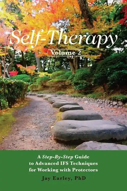 Self-Therapy, Vol. 2: A Step-by-Step Guide to Advanced IFS Techniques for Working with Protectors - Paperback