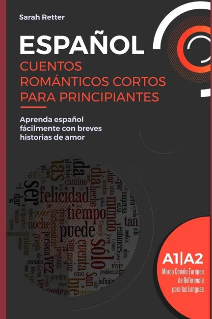 Español: CUENTOS ROMÁNTICOS CORTOS PARA PRINCIPIANTES: Aprenda español fácilmente con breves historias de amor. Niveles A1/A2. - Paperback