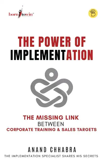 The Power of Implementation - The Missing Link between Corporate Training & Sales Target - Paperback
