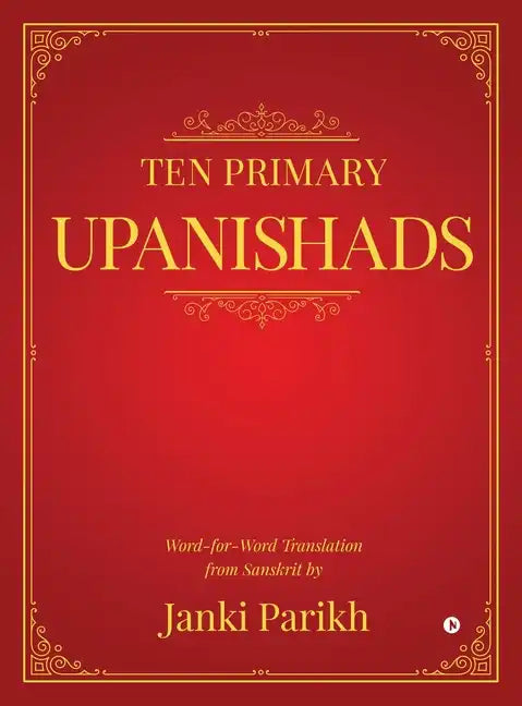 Ten Primary Upanishads: Word-for-Word Translation from Sanskrit - Hardcover