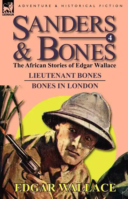 Sanders & Bones-The African Adventures: 4-Lieutenant Bones & Bones in London - Paperback