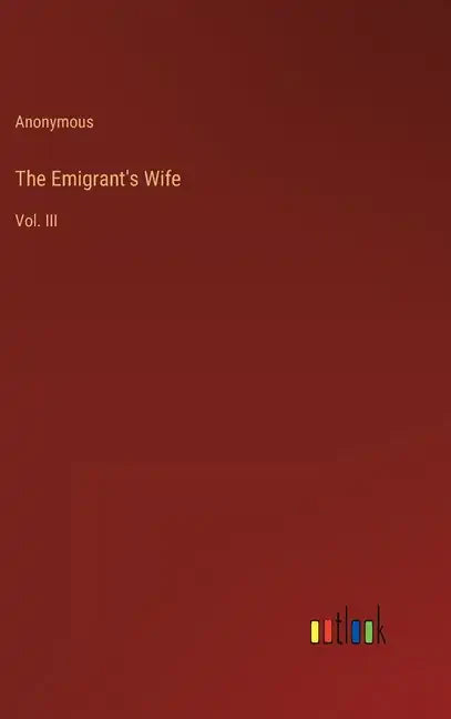 The Emigrant's Wife: Vol. III - Hardcover