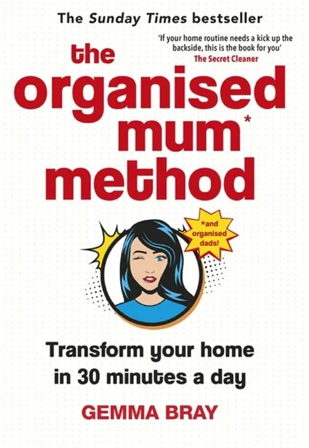 The Organised Mum Method: Transform Your Home in 30 Minutes a Day - Hardcover