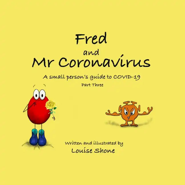 Fred and Mr Coronavirus: A Small Person's Guide to COVID-19 - Part Three - Paperback