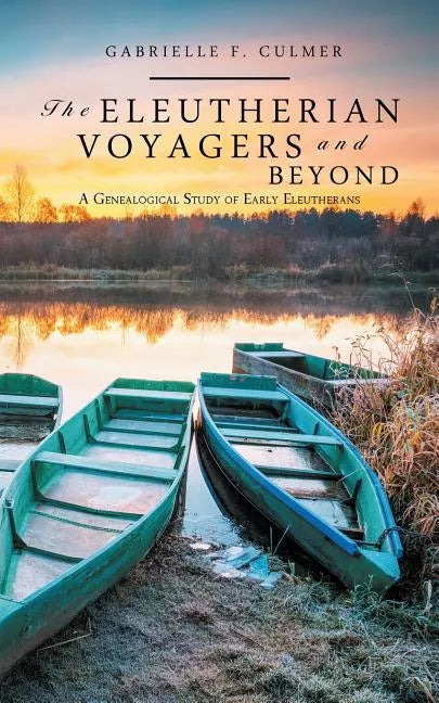 The Eleutherian Voyagers and Beyond: A Genealogical Study of Early Eleutherans - Paperback