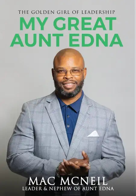 My Great Aunt EDNA: The Golden Girl of Leadership - Hardcover