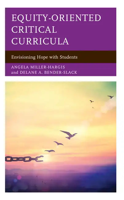 Equity-Oriented Critical Curricula: Envisioning Hope with Students - Paperback