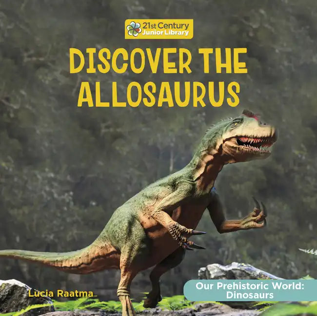 Discover the Allosaurus - Library Binding