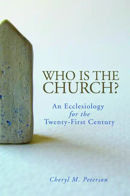 Who Is the Church? an Ecclesiology for the Twenty-First Century - Paperback