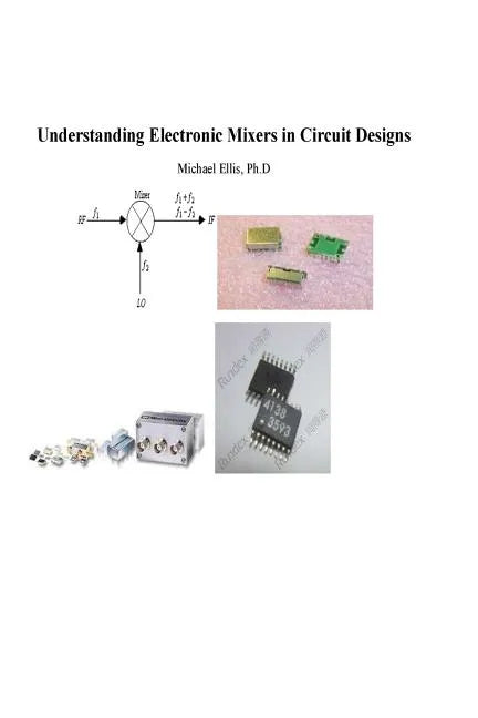 Understanding Electronic Mixers in Circuit Designs - Paperback