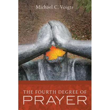 The Fourth Degree of Prayer - Hardcover