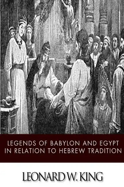 Legends of Babylon and Egypt in Relation to Hebrew Tradition - Paperback