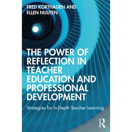 The Power of Reflection in Teacher Education and Professional Development: Strategies for In-Depth Teacher Learning - Paperback