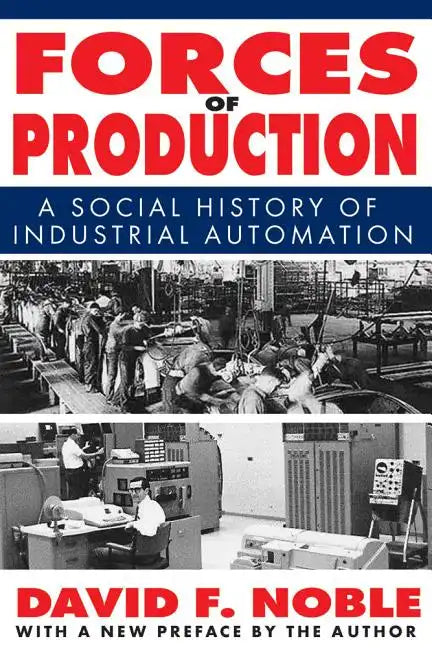 Forces of Production: A Social History of Industrial Automation - Paperback