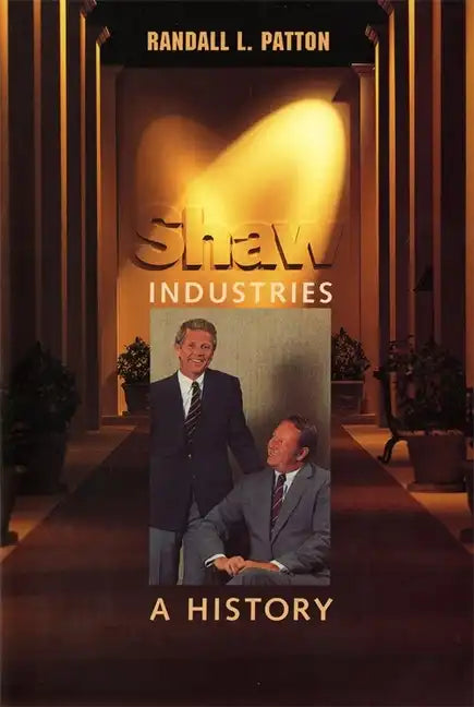 Shaw Industries: A History - Hardcover