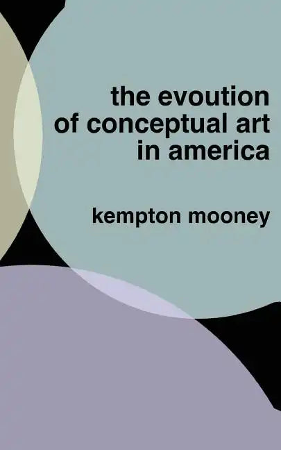 The Evolution of Conceptual Art in America - Paperback