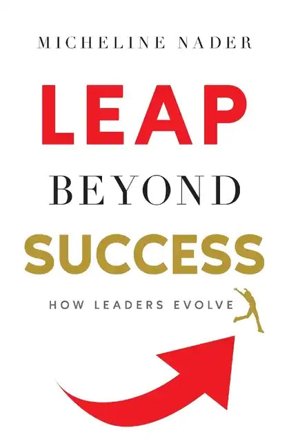 LEAP Beyond Success: How Leaders Evolve - Paperback