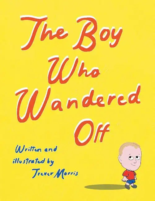 The Boy Who Wandered Off - Paperback