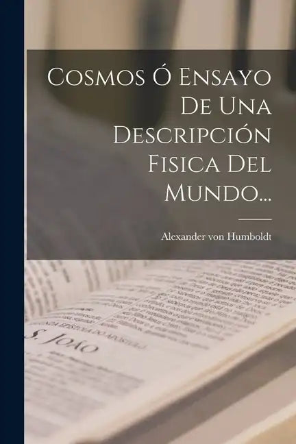 Cosmos Ó Ensayo De Una Descripción Fisica Del Mundo... - Paperback