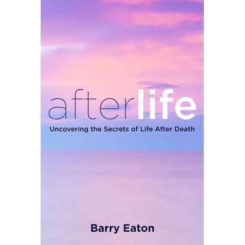 Afterlife: Uncovering the Secrets of Life After Death - Paperback