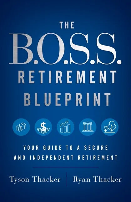 The B.O.S.S. Retirement Blueprint: Your Guide to a Secure and Independent Retirement - Paperback