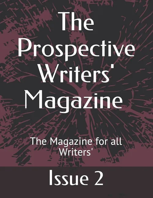 The Prospective Writers' Magazine: The Magazine for all Writers' - Paperback
