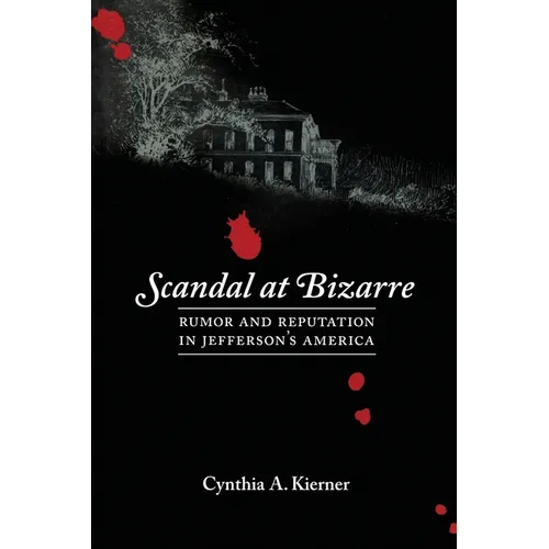 Scandal at Bizarre: Rumor and Reputation in Jefferson's America - Paperback