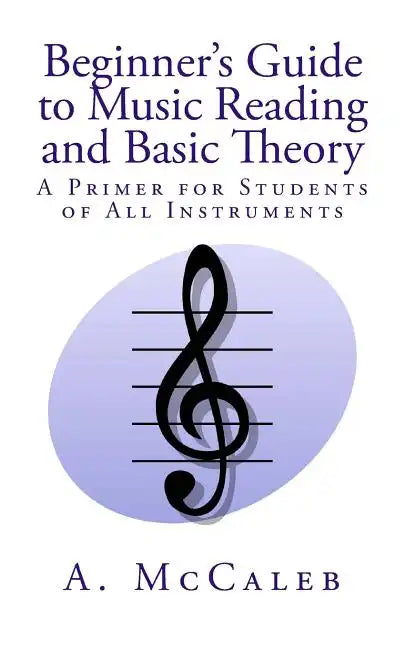 Beginner's Guide to Music Reading and Basic Theory - Paperback