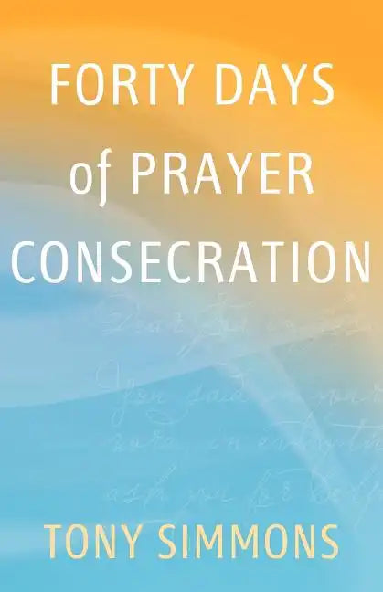 Forty Days of Prayer Consecration - Paperback
