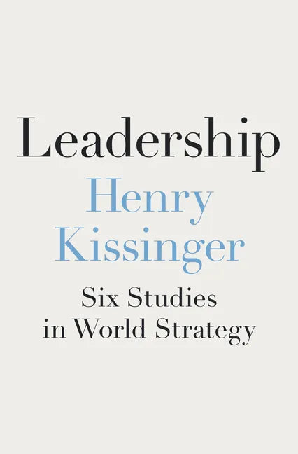 Leadership: Six Studies in World Strategy - Hardcover