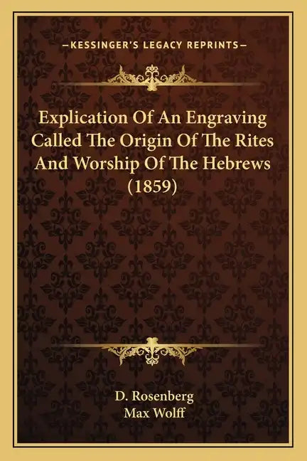 Explication Of An Engraving Called The Origin Of The Rites And Worship Of The Hebrews (1859) - Paperback