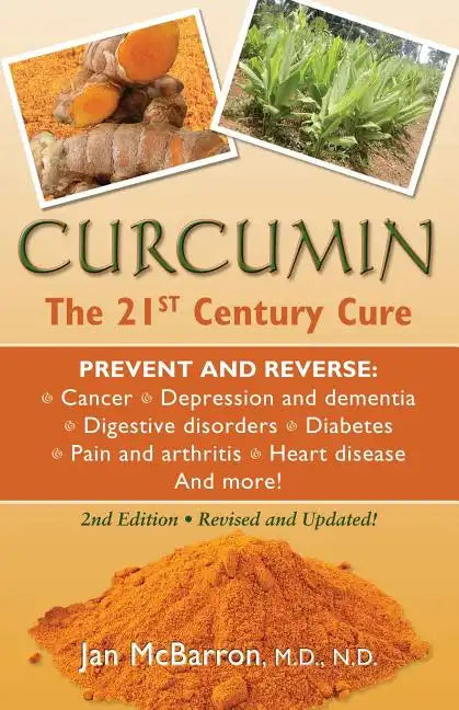 Curcumin: The 21st Century Cure - Paperback