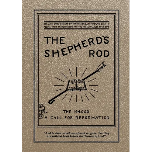 The Shepherd's Rod, Vol. 1: The 144,000 of Revelation 7- Call For Reformation - Paperback