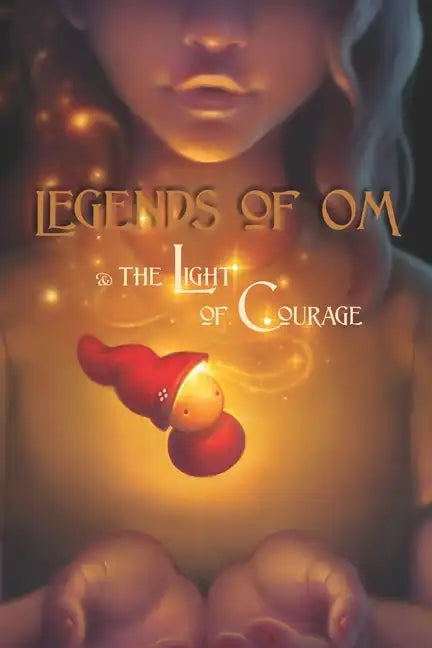Legends of OM: and the Light of Courage - Paperback