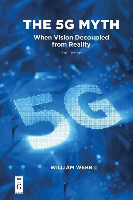 The 5g Myth: When Vision Decoupled from Reality - Paperback