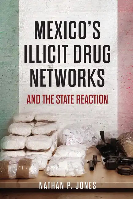 Mexico's Illicit Drug Networks and the State Reaction - Paperback