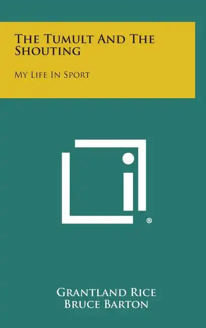 The Tumult and the Shouting: My Life in Sport - Hardcover