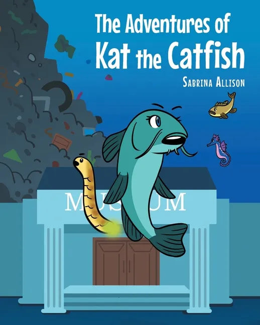 The Adventures of Kat the Catfish - Paperback