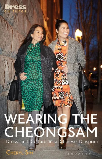 Wearing the Cheongsam: Dress and Culture in a Chinese Diaspora - Paperback