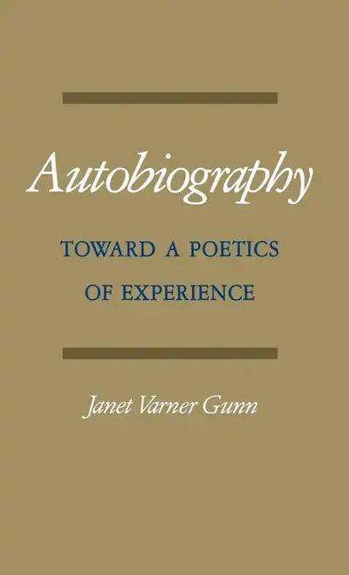 Autobiography: Toward a Poetics of Experience - Hardcover