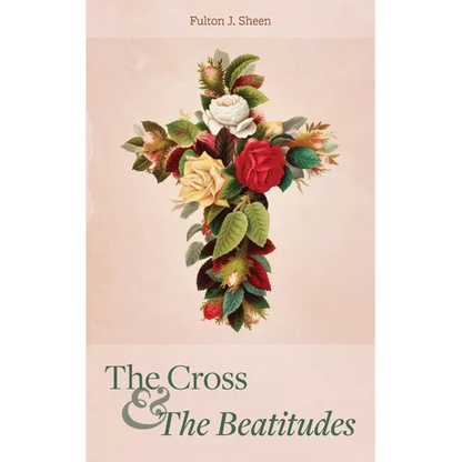The Cross and the Beatitudes - Paperback