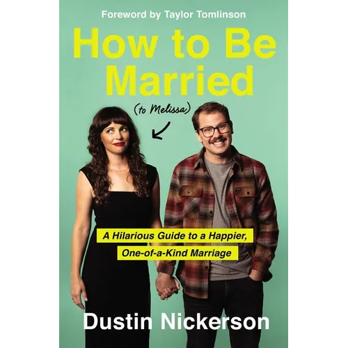 How to Be Married (to Melissa): A Hilarious Guide to a Happier, One-Of-A-Kind Marriage - Hardcover