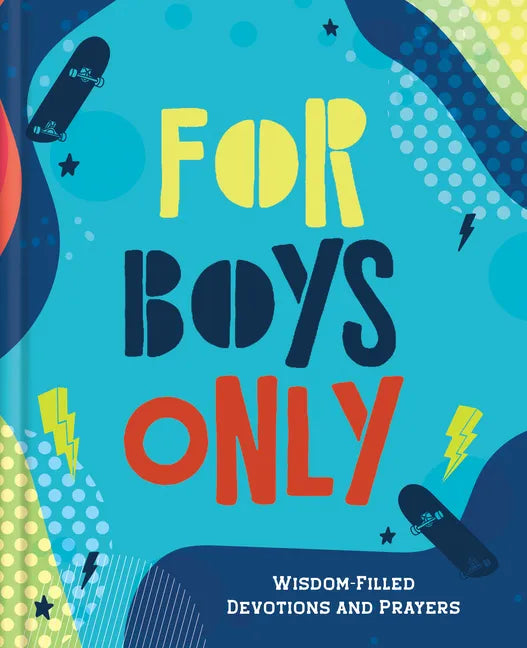 For Boys Only: Wisdom-Filled Devotions and Prayers - Hardcover