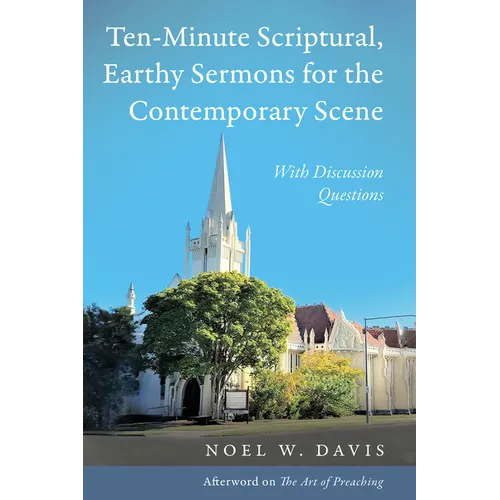 Ten-Minute Scriptural, Earthy Sermons for the Contemporary Scene: With Discussion Questions - Hardcover