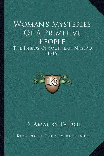 Woman's Mysteries Of A Primitive People: The Ibibios Of Southern Nigeria (1915) - Paperback
