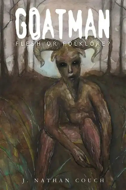 Goatman: Flesh or Folklore? - Paperback