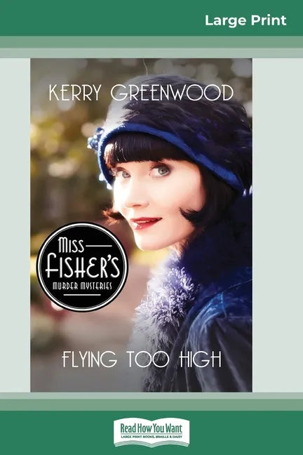 Flying Too High: A Phryne Fisher Mystery (16pt Large Print Edition) - Paperback
