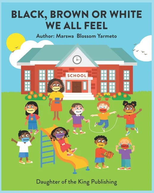Black, Brown or White We All Feel: Targets racism and reinforces positive behavior in children - Paperback