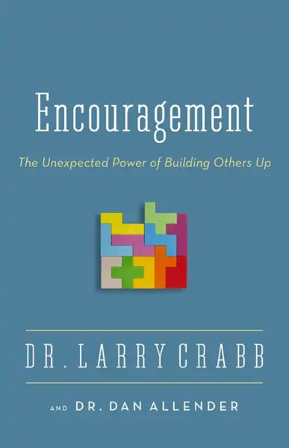 Encouragement: The Unexpected Power of Building Others Up - Paperback