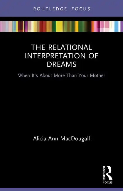 The Relational Interpretation of Dreams: When It's about More Than Your Mother - Paperback